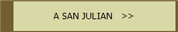A SAN JULIAN   >>