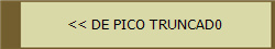 << DE PICO TRUNCAD0