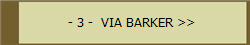 - 3 -  VIA BARKER >>
