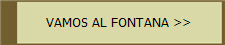 VAMOS AL FONTANA >>