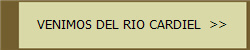 VENIMOS DEL RIO CARDIEL  >>