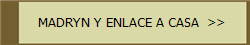 MADRYN Y ENLACE A CASA  >>