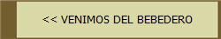 << VENIMOS DEL BEBEDERO