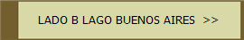 LADO B LAGO BUENOS AIRES  >>